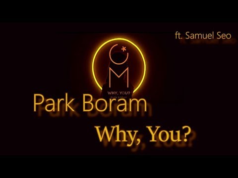 Park Boram(박보람) - Why, You? ft. Samuel Seo /Han/Rom/Eng Lyrics /sub español]