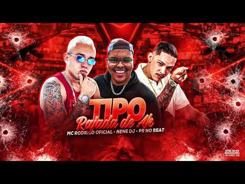 TIPO RAJADA DE AK  - MC RODRIGO OFICIAL, PR NO BEAT,  NENE DJ, TORUGO - MÚSICA NOVA 2024