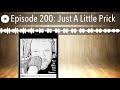 Episode 200: Just A Little Prick
