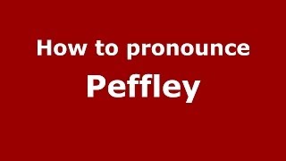 How to pronounce Peffley
