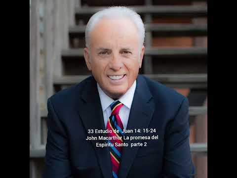 Estudio de  Juan 14: 15-24  John Macarthur La promesa del Espiritu Santo  parte 2 Susbcribete
