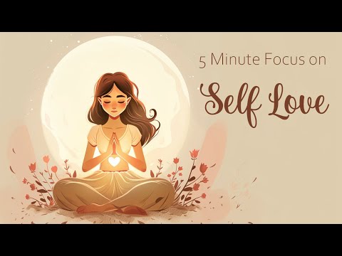 5 Minutes to Focus on Self Love (Guided Meditation)