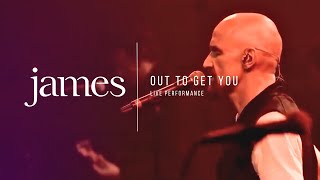 JAMES - Out To Get You (Live in Paris)
