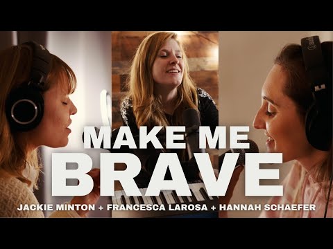 Make Me Brave (Live) - Francesca LaRosa, Jackie Minton, and Hannah Schaefer (Official Music Video)