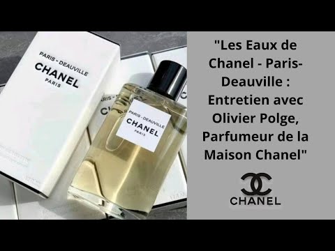 "Les Eaux de Chanel - Paris-Deauville : Entretien avec Olivier Polge, Parfumeur de la Maison Chanel"