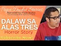 DALAW SA ALAS TRES | HOPE | PAPA DUDUT STORIES HORROR