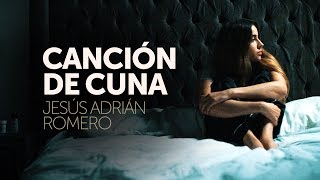 Canción de Cuna - Jesus Adrian Romero // Video Oficial