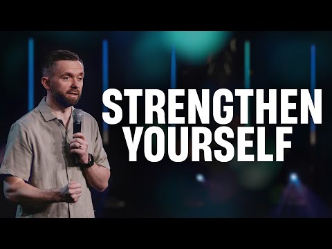 How to Strengthen Yourself // Pastor Vlad