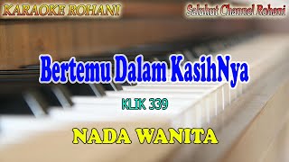 Download lagu BERTEMU DALAM KASIHNYA ll KARAOKE ROHANI ll KLIK 339 ll NADA WANITA ES=DO mp3 Download lagu BERTEMU DALAM KASIHNYA ll KARAOKE ROHANI ll KLIK 339 ll NADA WANITA ES=DO mp3