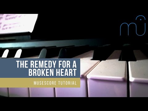 [MuseScore Tutorial] - The Remedy For A Broken Heart