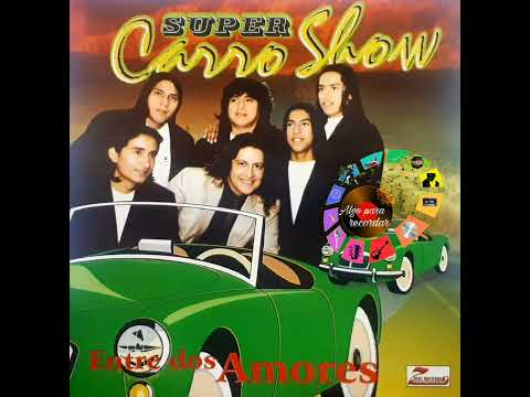 SUPER CARRO SHOW - AMORES QUE ROMPEN EL ALMA