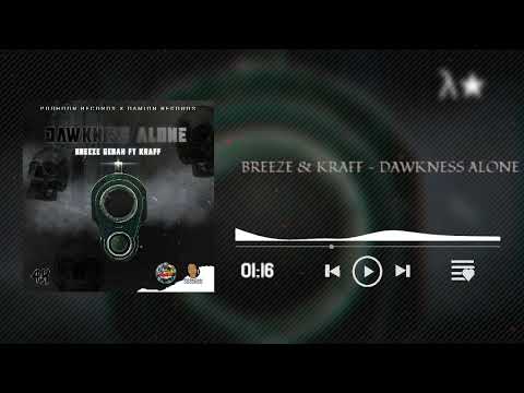 Breeze ft Kraff - Dawkness Alone(Official Audio)