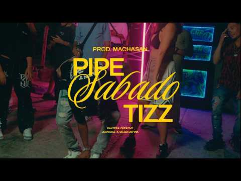 Pipe Tizz - Sábado |(VIDEO OFICIAL)