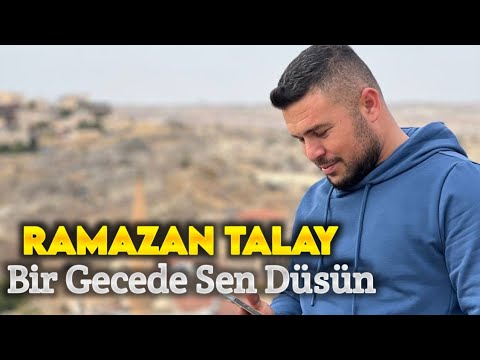 Ramazan Talay Bir Gecede Sen Düşün