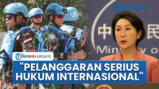 Respons Keras China atas Gugurnya 3 Prajurit TNI akibat Serangan Israel di Lebanon Selatan