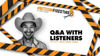 Bitcoin Fixes This #9: Listener Questions with Jimmy Song!