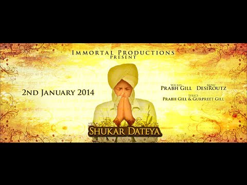 SHUKAR DATEYA (OUT NOW) - Prabh Gill & DesiRoutz by Immortal Productions