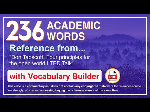 236 Academic Words Ref from "Don Tapscott: Four principles for the open world | TED Talk"