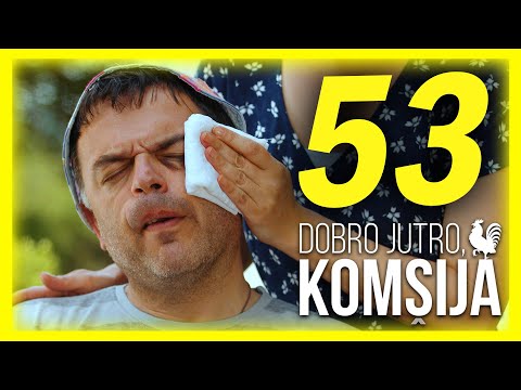 DOBRO JUTRO, KOMŠIJA - EPIZODA 53