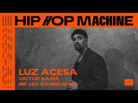 Leo Gandelman apresenta: Hip Hop Machine #26 Victor Xamã - Luz Acesa