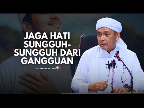 USTAZ AHMAD RIZAM - JAGA SUNGGUH SUNGGUH HATI KITA DARI SEGALA GANGGUAN