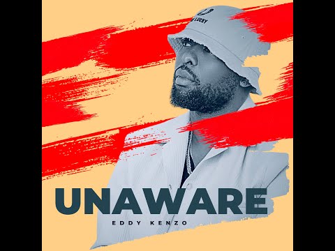 Unaware  - Eddy Kenzo[Audio Lyrics Promo]