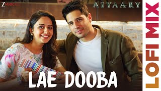 Lae Dooba Lofi Mix | Aiyaary | Sidharth Malhotra &amp; Rakul Preet | Sunidhi Chauhan | Deepanshu