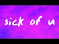 BoyWithUke Ft Oliver Tree Sick Of U Lyrics