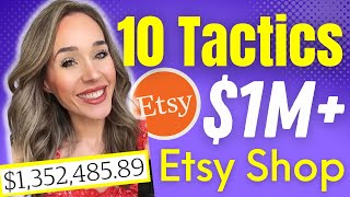 10 [Surprising] TACTICS to Building My $1.35M Etsy Shop | How to Sell on Etsy | Full-Time Etsy