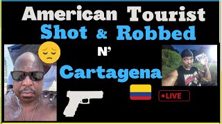 American Tourist Shot & Robbed In Cartagena 🇨🇴 - Was It Avoidable? | Colombia updates