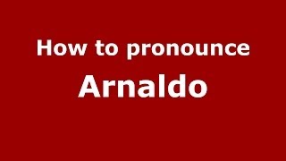 How to pronounce Arnaldo