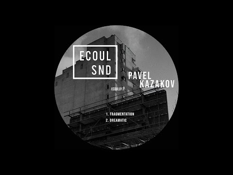 Pavel Kazakov - Fragmentation [ECOUL017]