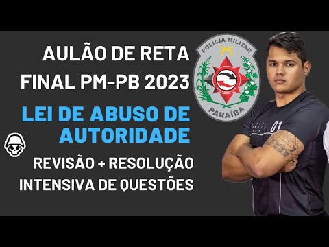 CONCURSO PM-PB 2023 - LEI DE ABUSO DE AUTORIDADE + RESOLUÇÃO DE QUESTÕES - INTENSIVO RETA FINAL