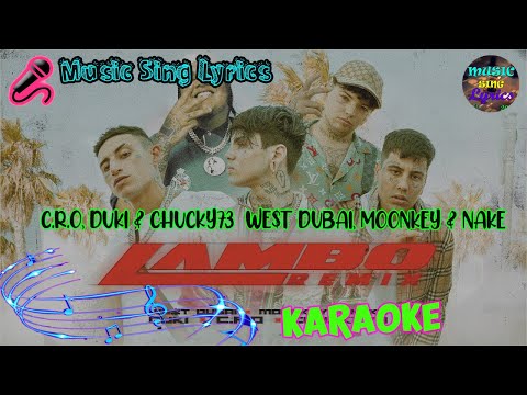 LAMBO (Karaoke REMIX) C.R.O, DUKI & CHUCKY73 WE$T DUBAI, MOONKEY & NAKE  - LETRA - INSTRUMENTAL 🎵