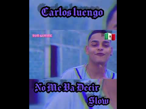 NO ME VA DECIR - CARLOS LUENGO (SLOW) (LENTO) (REBAJADA)