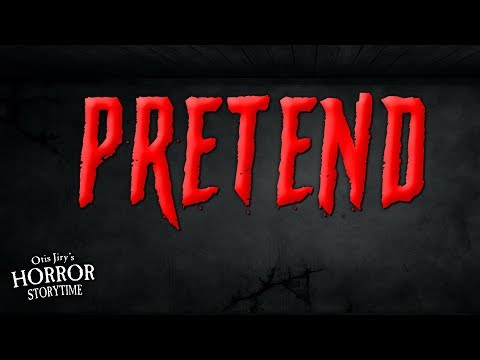 "Pretend" Creepypasta 💀 Otis Jiry's Horror Storytime