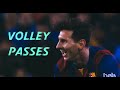 Lionel Messi - Volley Passes