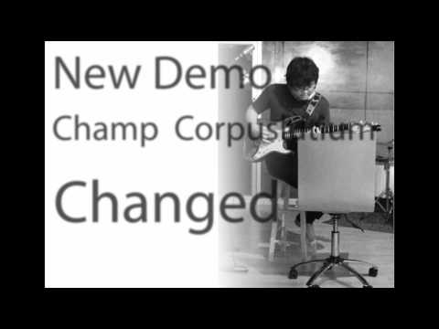 Changed   by Champ Corpuslutium