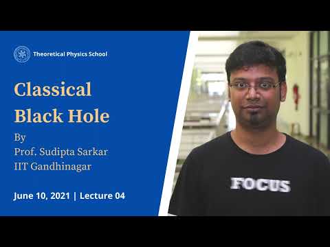 Classical Black Hole | Prof Sudipta Sarkar | Lecture 04