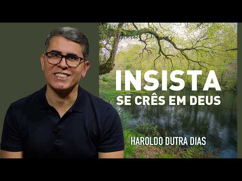 ✨ Prayer of Faith that Overcomes Fear ✨ PERSIST - IF YOU BELIEVE IN GOD - Haroldo Dutra Dias