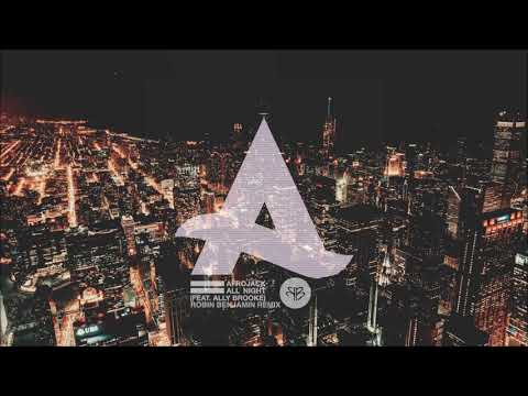 Afrojack - All Night feat. Ally Brooke (Robin Benjamin Remix)