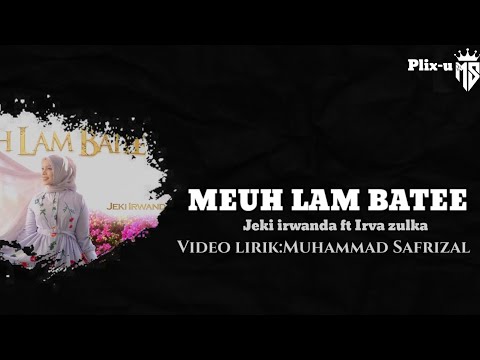 MEUH LAM BATEE | Jeki irwanda ft Irva zulka lirik lagu aceh terbaru 2022