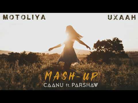 Motoliya Uxaah Mashup (Sannidhya Bhuyan, Aarxslan, Tavreed, Nikhil, Randeep) - CAANU ft. PARSHAW