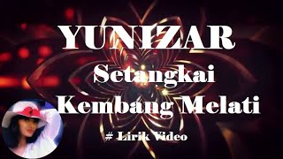 Download lagu Yunizar ~Setangkai Kembang Melati ~Lirik mp3