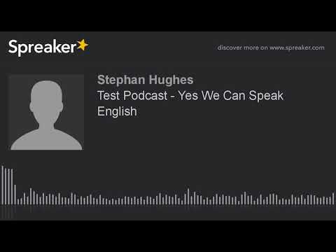 Test Podcast - Yes We Can Speak English (made with Spreaker)