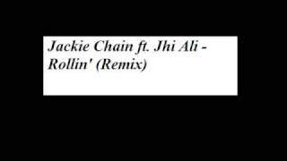 Jackie Chain ft. Jhi Ali - Rollin&#39; (Remix)