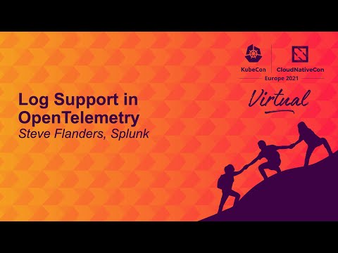 Log Support in OpenTelemetry - Steve Flanders, Splunk