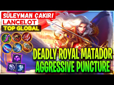 Deadly Royal Matador Aggressive Puncture - Top Global Lancelot SÜLEYMAN ÇAKIR! - Mobile Legends