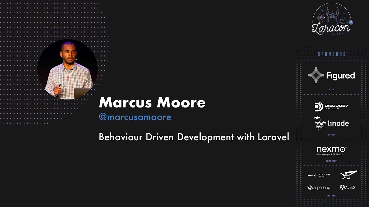 Marcus Moore - Behaviour Driven Development with Laravel