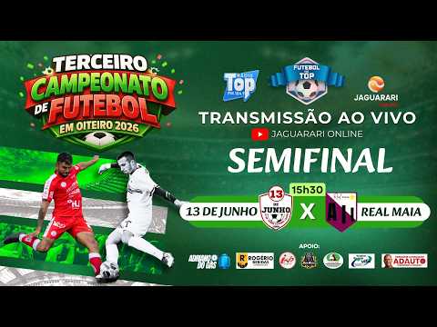 CAMPEONATO DE OUTEIRO 2026 [SEMIFINAL 2/2] 13 DE JUNHO x REAL MAIA - ☼ 1º/5/2026 - 15h30